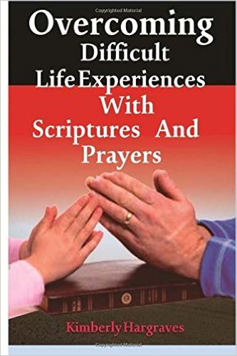 Overcoming Difficult Life Experiences with Scriptures and Prayers